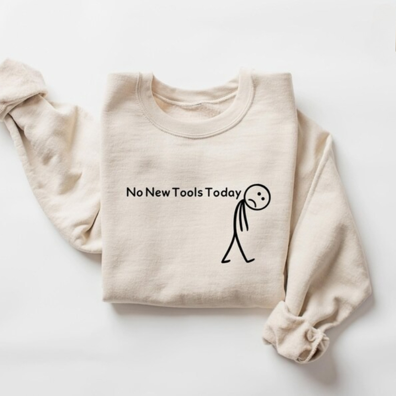 Office Print Tech - No New Tools Today Sweatshirt, lustiges