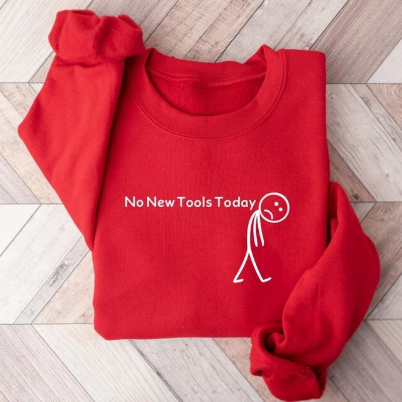 No New Tools Today Sweatshirt, – Office Print Tech Bewertung und Preis