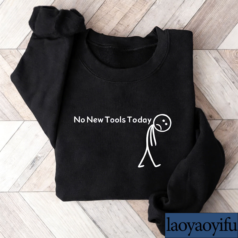 No New Tools Today Sweatshirt, – Office Print Tech Bewertung und Preis